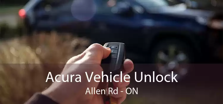 Acura Vehicle Unlock Allen Rd - ON