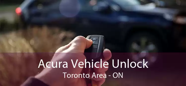 Acura Vehicle Unlock Toronto Area - ON
