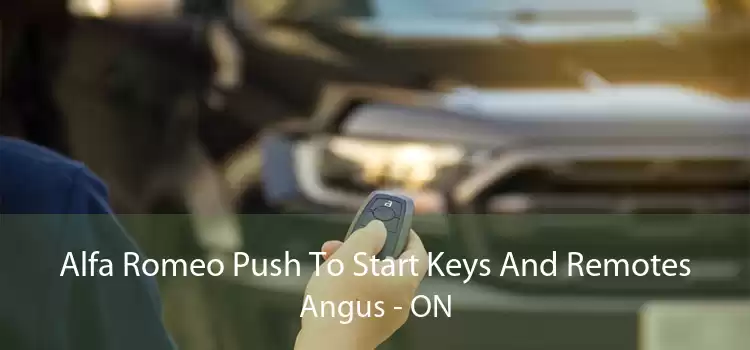 Alfa Romeo Push To Start Keys And Remotes Angus - ON