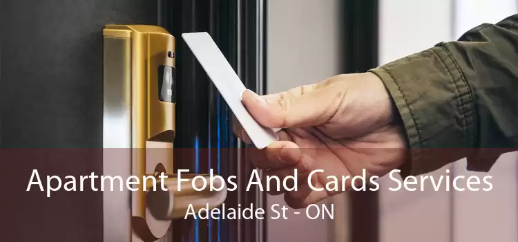 Apartment Fobs And Cards Services Adelaide St - ON