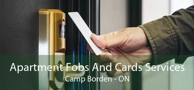 Apartment Fobs And Cards Services Camp Borden - ON