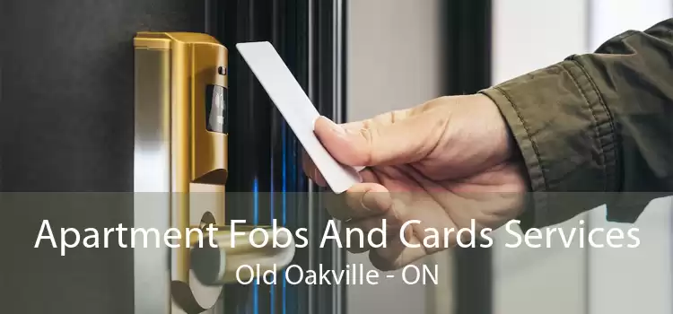 Apartment Fobs And Cards Services Old Oakville - ON