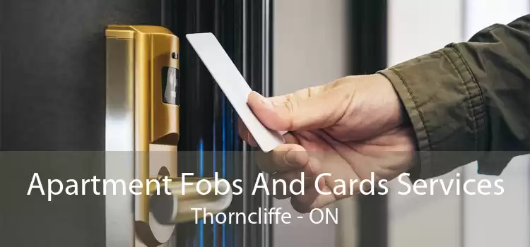 Apartment Fobs And Cards Services Thorncliffe - ON