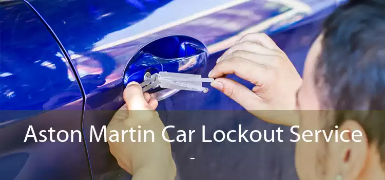 Aston Martin Car Lockout Service  - 