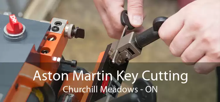 Aston Martin Key Cutting Churchill Meadows - ON