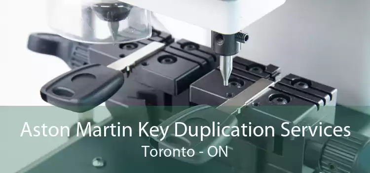 Aston Martin Key Duplication Services Toronto - ON