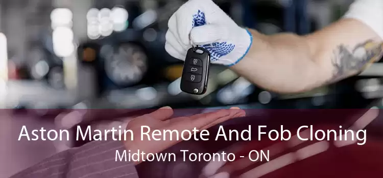 Aston Martin Remote And Fob Cloning Midtown Toronto - ON