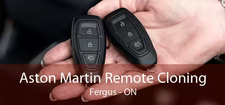 Aston Martin Remote Cloning Fergus - ON