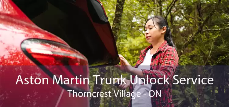 Aston Martin Trunk Unlock Service Thorncrest Village - ON
