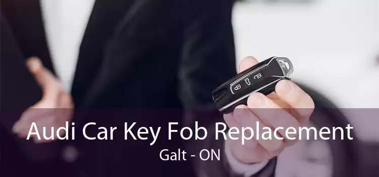 Audi Car Key Fob Replacement Galt - ON