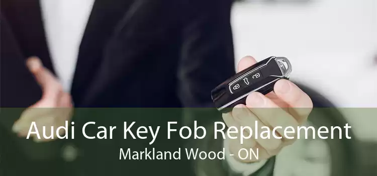 Audi Car Key Fob Replacement Markland Wood - ON