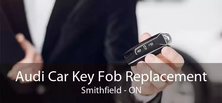 Audi Car Key Fob Replacement Smithfield - ON