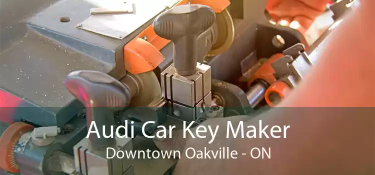 Audi Car Key Maker Downtown Oakville - ON