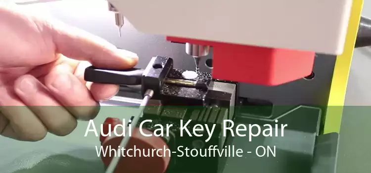 Audi Car Key Repair Whitchurch-Stouffville - ON