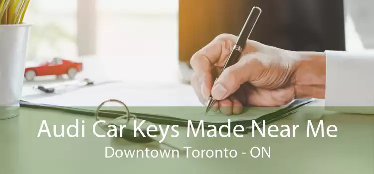 Audi Car Keys Made Near Me Downtown Toronto - ON
