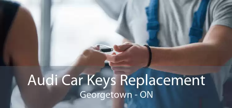 Audi Car Keys Replacement Georgetown - ON