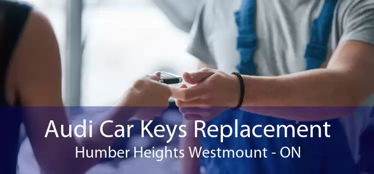 Audi Car Keys Replacement Humber Heights Westmount - ON