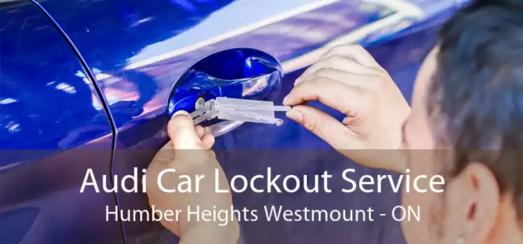 Audi Car Lockout Service Humber Heights Westmount - ON