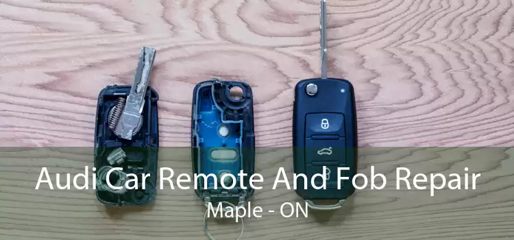 Audi Car Remote And Fob Repair Maple - ON