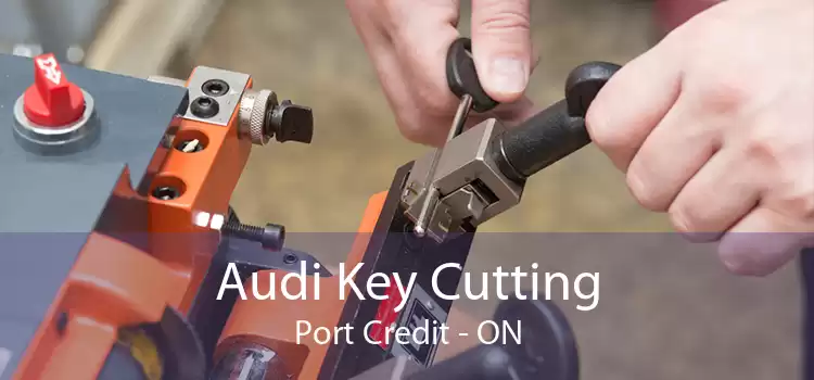 Audi Key Cutting Port Credit - ON