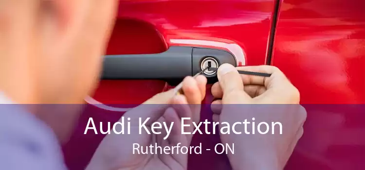 Audi Key Extraction Rutherford - ON