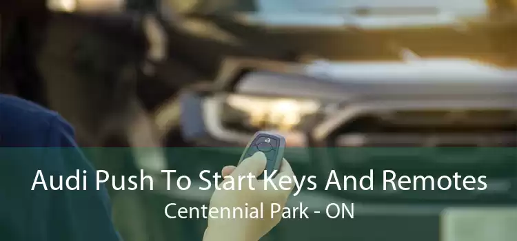 Audi Push To Start Keys And Remotes Centennial Park - ON