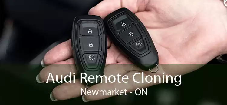 Audi Remote Cloning Newmarket - ON