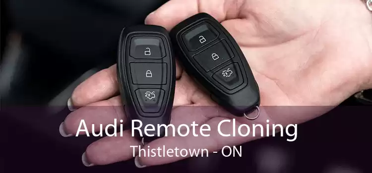 Audi Remote Cloning Thistletown - ON