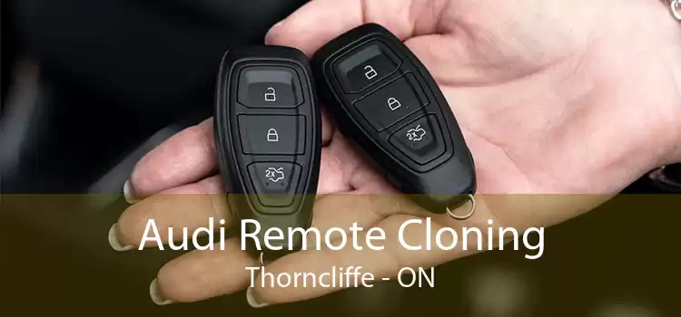 Audi Remote Cloning Thorncliffe - ON