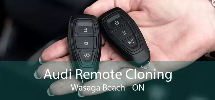 Audi Remote Cloning Wasaga Beach - ON