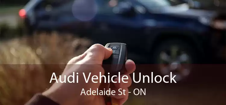 Audi Vehicle Unlock Adelaide St - ON