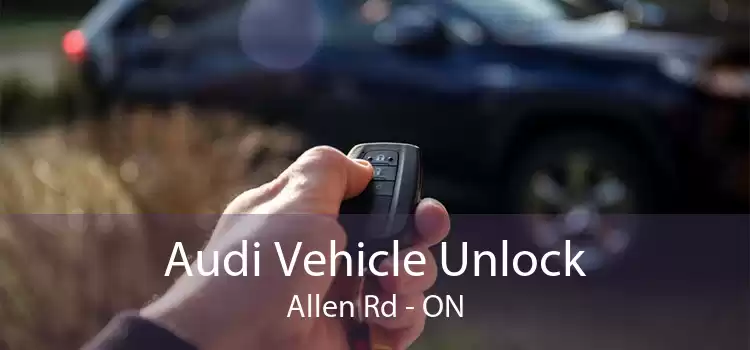 Audi Vehicle Unlock Allen Rd - ON