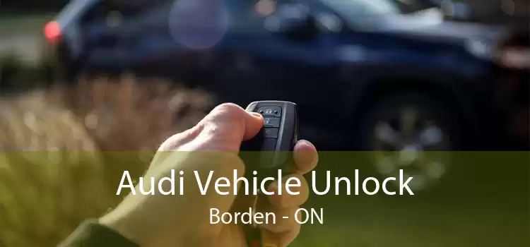 Audi Vehicle Unlock Borden - ON