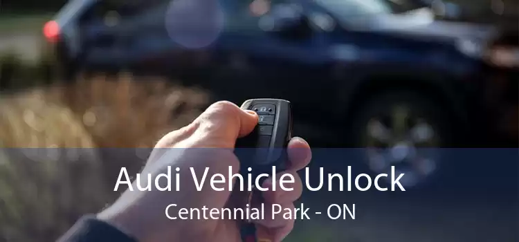 Audi Vehicle Unlock Centennial Park - ON