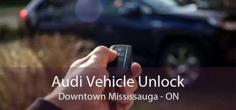 Audi Vehicle Unlock Downtown Mississauga - ON