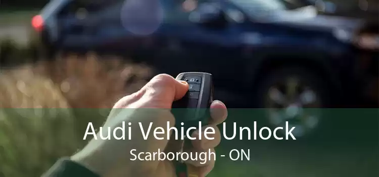 Audi Vehicle Unlock Scarborough - ON