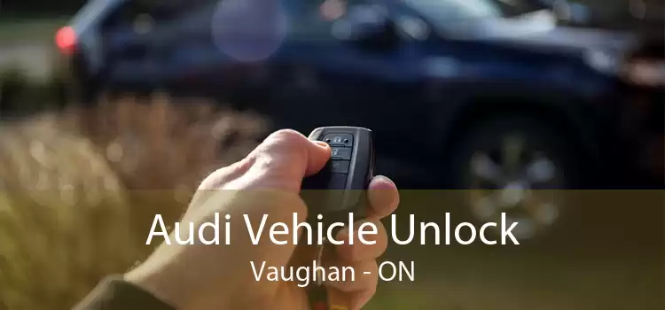 Audi Vehicle Unlock Vaughan - ON