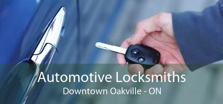 Automotive Locksmiths Downtown Oakville - ON