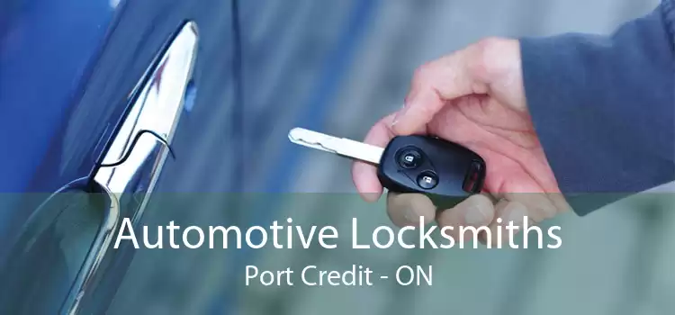 Automotive Locksmiths Port Credit - ON