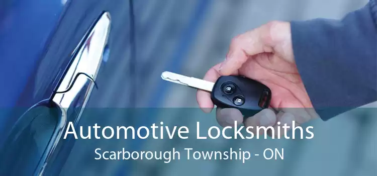 Automotive Locksmiths Scarborough Township - ON