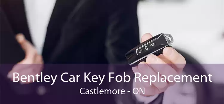 Bentley Car Key Fob Replacement Castlemore - ON