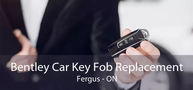 Bentley Car Key Fob Replacement Fergus - ON