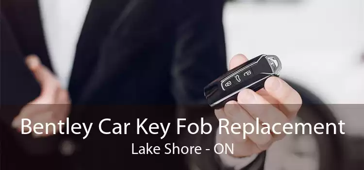 Bentley Car Key Fob Replacement Lake Shore - ON