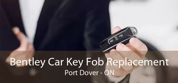 Bentley Car Key Fob Replacement Port Dover - ON