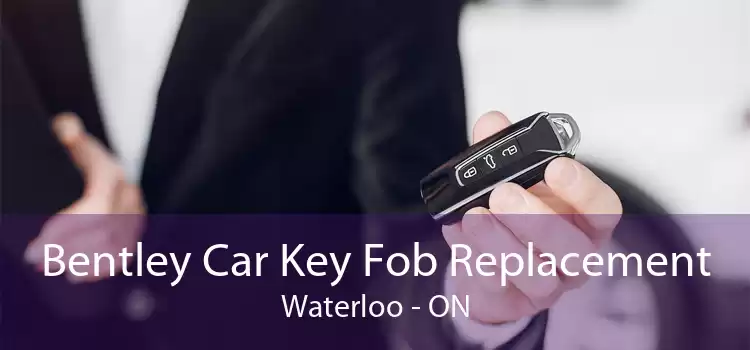 Bentley Car Key Fob Replacement Waterloo - ON