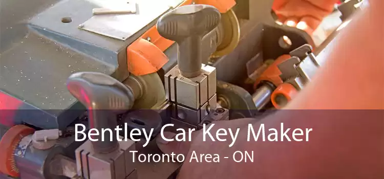 Bentley Car Key Maker Toronto Area - ON