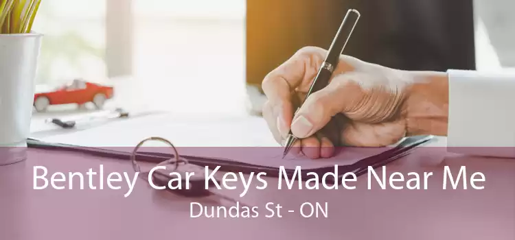 Bentley Car Keys Made Near Me Dundas St - ON