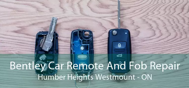 Bentley Car Remote And Fob Repair Humber Heights Westmount - ON