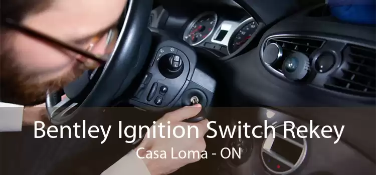 Bentley Ignition Switch Rekey Casa Loma - ON