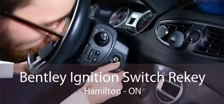 Bentley Ignition Switch Rekey Hamilton - ON